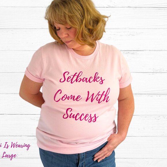 SAMPLE SALE -  Setbacks Come With Success T-Shirt - Picture 1 of 6